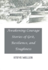 Awakening Courage : Stories of Grit, Resilience, and Toughness - Book