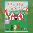 Oh! Those Crazy Dogs ! : Colby and Teddi Bear Go to the Circus - eBook