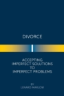 Divorce : Accepting Imperfect Solutions to Imperfect Problems - Book