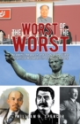 The Worst  of the Worst : Academic Research and Study of the Vilest Tyrannical Murderers in Our World History - eBook