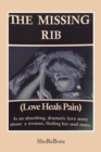 The Missing Rib Love Heals Pain - Book