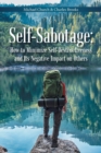 Self-Sabotage : How to Minimize Self-Destructiveness and Its Negative Impact on Others - Book