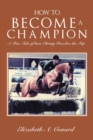 How to Become a Champion : A True Tale of How Christy Reaches the Top - Book
