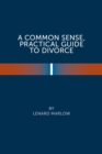 A Common Sense Practical Guide to Divorce - Book
