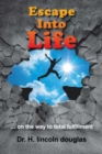 Escape into Life : ... on the Way to Total Fulfillment - eBook