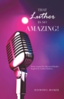That Luther Is so Amazing : Poetry Inspired by Raymond Booker Inspired by Luther Vandross - eBook