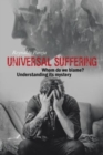 Universal Suffering : Whom Do We Blame? Understanding Its Mystery - Book
