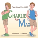 Charlie and Max : Papa Comes for a Visit - eBook