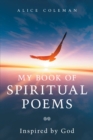 My Book of Spiritual Poems : Inspired by God - eBook