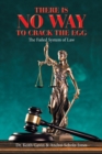 There Is No Way to Crack the Egg : The Failed System of Law - Book