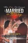 Meet, Date, Get Engaged, and Married in 90 Days : 77 Secrets That Will Make Him Marry You in Less Than 12 Weeks - eBook