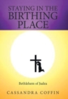 Staying in the Birthing Place : Bethlehem of Judea - Book