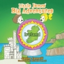 Little James' Big Adventures : Ireland - eBook