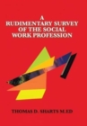 A Rudimentary Survey of the Social Work Profession - Book