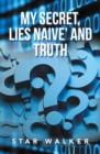 My Secret, Lies Naive' and Truth - eBook