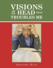 Visions of My Head That Troubles Me - Book