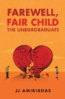 Farewell, Fair Child : The Undergraduate - eBook
