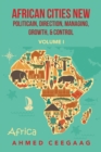 African Cities New Politicain, Direction, Managing, Growth, & Control : Volume I - Book