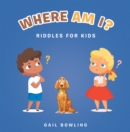 Where Am I? : Riddles for Kids - eBook