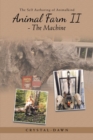 Animal Farm Ii - the Machine : The Self Authoring of Animalkind - eBook
