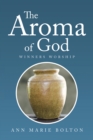 The Aroma of God : Winners Worship - eBook