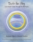Taste the Sky : Love Made Visible Through Art & Poetry - Book