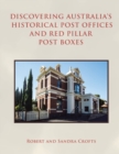 Discovering Australia's Historical Post Offices and Red Pillar Post Boxes - Book