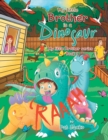 My Little Brother Is a Dinosaur : My Little Brother Series - Book 1 - Book