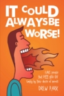 It Could Always Be Worse! : Fake People That Piss You off Simply by Their Abuse of Words - eBook