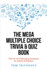 The Mega Multiple Choice Trivia & Quiz Book : 750 Fun & Challenging Questions for Adults & Children - eBook