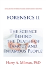 Forensics Ii : The Science Behind the Deaths of Famous and Infamous People - eBook
