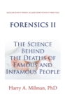 Forensics Ii : The Science Behind the Deaths of Famous and Infamous People - Book