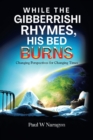 While the Gibberrishi Rhymes, His Bed Burns : Changing Perspectives for Changing Times - Book