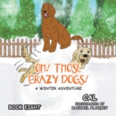 Oh!  Those Crazy Dogs! : A Winter Adventure - eBook