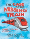 The Case of the Missing Train : Robbie & Bonchat Mystery# 4 - eBook
