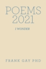 Poems 2021 : I Wonder - Book