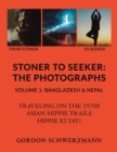 Stoner to Seeker : the Photographs: Volume 1: Bangladesh & Nepal - Book