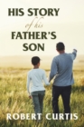 His Story of His Father's Son - eBook