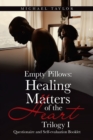 Empty Pillows : Healing Matters of the Heart, Trilogy I: Questionaire and Self-Evaluation Booklet - Book