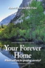 Your Forever Home : Where Will You Be Spending Eternity? - Book