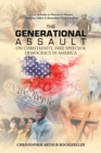 The Generational Assault on Christianity, Free Speech & Democracy in America : A Call to Action to Preserve & Nurture American Values & Benevolent Exceptionalism - Book