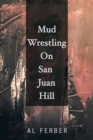 Mud Wrestling on San Juan Hill - Book