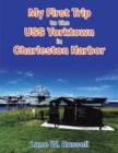 My First Trip to the Uss Yorktown in Charleston Harbor - eBook