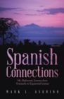 Spanish Connections : My Diplomatic Journey from Venezuela to Equatorial Guinea - eBook