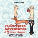 The European Adventures of the 4 Weiner Doggies - Peanut, Butter, Jelly, and Honey - Book