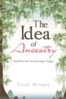 The Idea of Ancestry : Book Iii of the Duval/Leveque Trilogy - eBook