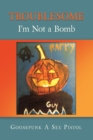 Troublesome : I'm Not a Bomb - eBook
