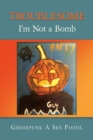 Troublesome : I'm Not a Bomb - Book