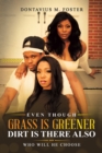 Even Though the Grass Is Greener Dirt Is There Also - eBook