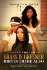 Even Though the Grass Is Greener Dirt Is There Also - Book